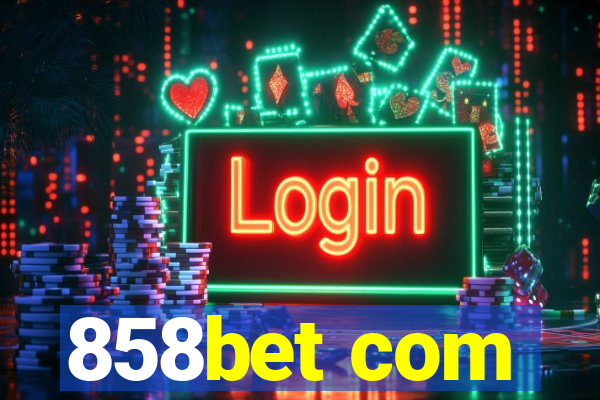 858bet com